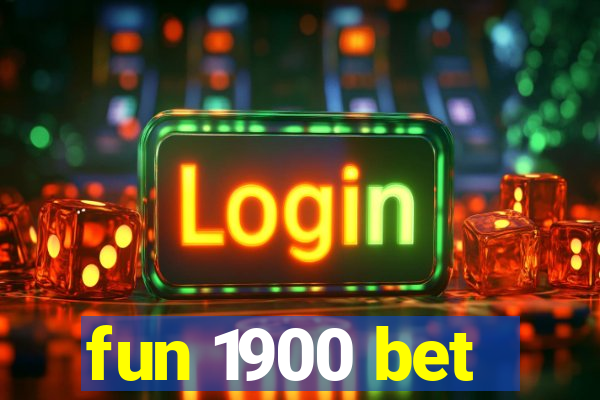 fun 1900 bet